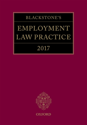Blackstone's Employment Law Practice 2017 - Mansfield QC, Gavin (Editor), and Banerjee, Lydia (Editor), and Brown QC, Damian (Editor)