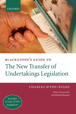 Blackstone's Guide to the 2005 Transfer of Undertakings Legislation - Wynn-Evans, Charles