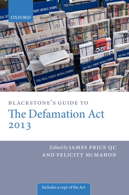 Blackstone's Guide to the Defamation Act - Price QC, James (Editor), and McMahon, Felicity (Editor)