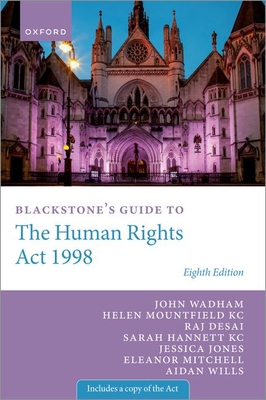 Blackstone's Guide to the Human Rights Act 1998 - Wadham, John, and Mountfield KC, Helen, and Desai, Raj