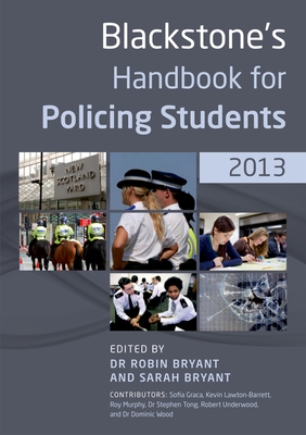 Blackstone's Handbook for Policing Students - Bryant, Robin (Editor), and Bryant, Sarah (Editor), and Graca, Sofia