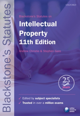 Blackstone's Statutes on Intellectual Property - Christie, Andrew, and Gare, Stephen (Contributions by)