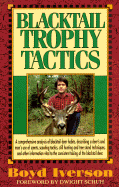 Blacktail Trophy Tactics - Iverson, Boyd, and Schuh, Dwight (Foreword by)