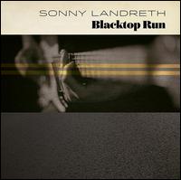 Blacktop Run [Limited Edition] - Sonny Landreth