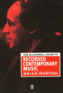 Blackwell Guide to Recorded Contemporary Music - Morton, Brian