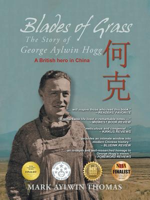 Blades of Grass: The Story of George Aylwin Hogg - Thomas, Mark Aylwin