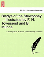 Bladys of the Stewponey. ... Illustrated by F. H. Townsend and B. Munns.
