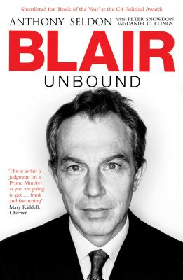 Blair Unbound - Snowdon, Peter, and Seldon, Anthony