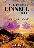 Blake, Palmer, Linnell & Co.: The Life of John Linnell