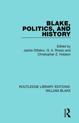 Blake, Politics, and History - DiSalvo, Jackie (Editor), and Rosso, G a (Editor), and Hobson, Christopher Z (Editor)