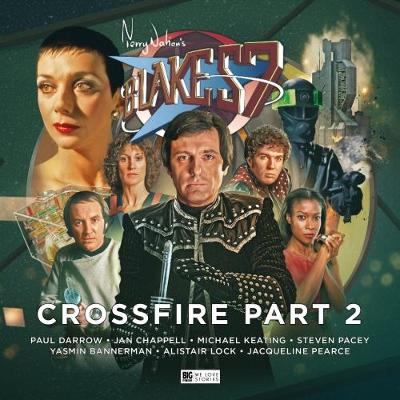 Blake's 7 - 4: Crossfire Part 2 - Ainsworth, John (Director), and Darrow, Paul (Performed by), and Keating, Michael (Performed by)