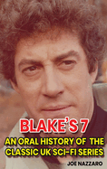 Blake's 7 (hardback): An Oral History of the Classic UK Sci-Fi Series