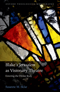 Blake's 'Jerusalem' As Visionary Theatre: Entering the Divine Body