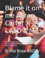 Blame it on me Aaron Carter X LASD & ME: Book Two of Ten 'The Aftermath, ' a documentary exploring the death of Aaron Carter, is titled "Oh No! Aaron." Part II of II