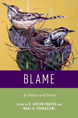 Blame: Its Nature and Norms - Coates, D. Justin (Editor), and Tognazzini, Neal A. (Editor)