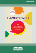 Blamestorming: Why Conversations Go Wrong and How to Fix Them [Standard Large Print 16 Pt Edition]