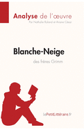 Blanche-Neige des fr?res Grimm (Analyse de l'oeuvre): Analyse compl?te et r?sum? d?taill? de l'oeuvre