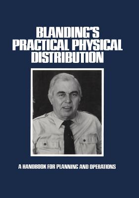 Blanding's Practical Physical Distribution: A Handbook for Planning and Operations - Blanding, Warren