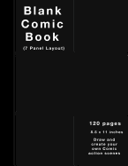 Blank Comic Book: 120 Pages, 7 Panel, Large (8.5 X 11) Inches, White Paper, Draw Your Own Comics (Black Cover)