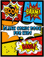 Blank Comic Book for Kids: Create Your Own Comics Variety of Templates Layout Children Drawing Book Student Art Education 120 Pages Large Size 8.5x11 Inches
