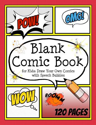 Blank Comic Book for Kids: Draw Your Own Comics with Speech Bubbles: Create Your Own Comic Cartoons. 120 Page Comic Journal Filled with Blank Comic Panels and Speech Bubbles 8.5 X 11" - Publishing, Blank Comic Book