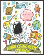 Blank Comic Book For Kids: Draw Your Own Comics