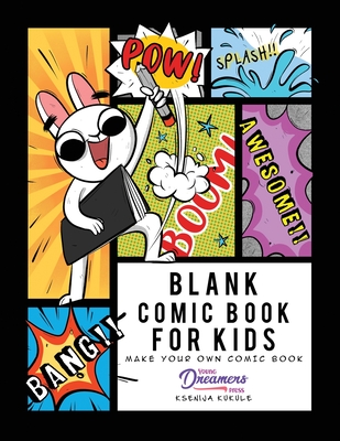 Blank Comic Book for Kids: Make Your Own Comic Book, Draw Your Own Comics, Sketchbook for Kids and Adults - Young Dreamers Press