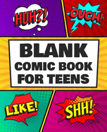 Blank Comic Book for Teens: Draw Your Own Awesome Comics, Express Your Creativity and Talent with 120 Pages Variety of Templates