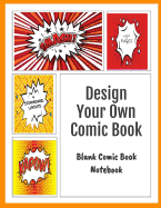 Blank Comic Book Notebook: Design Your Own Comic Book