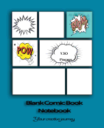 Blank Comic Book Notebook: Your Creative Journey (7.5" x 9.2" Cartoon / Comic Book )