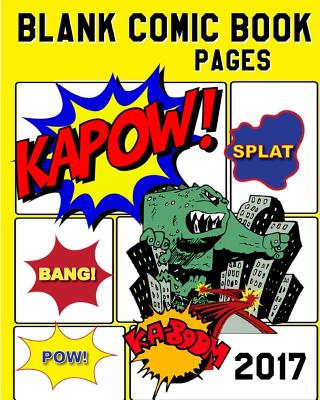 Blank Comic Book Pages: 2017: Drawing Your Own Comics with This Comic Book Journal Notebook: Over 100 Pages Large Big 8" X 10" Cartoon / Comic Book with Lots of Templates - Blank Comic Book Template