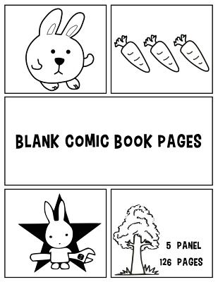 Blank Comic Book Pages: 5 Panel 126 Pages 8.5x11 Inches Blank Comic for Kids Panelbook Sketch Drawing Create Your Own Comics - Jr, Annie