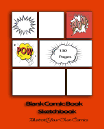 Blank Comic Book Sketchbook: Illustrate Your Own Comics