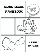 Blank Comic Panelbook: 6 Panel 127 Pages Blank Comic Notebook Sketch Drawing Create Your Own Comics