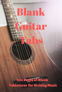 Blank Guitar Tabs for Writing Music: 200 Blank Tablatures for Composing Your Own Guitar Music (Blank Music Sheets, Music Sheets, Making Music)