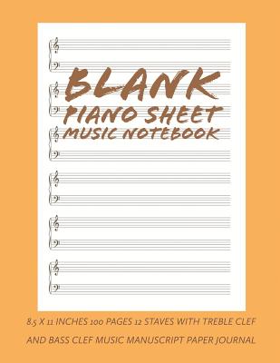 Blank Piano Sheet Music Notebook: 8.5 x 11 Inches 100 Pages 12 Staves with Treble Clef And Bass Clef Music Manuscript Paper Journal (Volume 5) - Notebook, Nnj Music