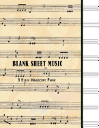 Blank Sheet Music: 8 Stave Manuscript Paper: 100 Pages, 8.5" X 11" Large Staff Paper Notebook Journal Composition Book