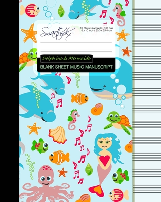 Blank Sheet Music: Music Manuscript Paper / Staff Paper / Musicians Notebook [ Book Bound (Perfect Binding) * 12 Stave * 100 pages * Large * Dolphins & Mermaids ] - Smart Bookx