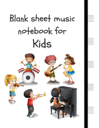 Blank sheet music notebook for Kids: Manuscript Paper Notebook 5 Large Staves Per Page, 6 kids (8.5" x11", 110 Pages)