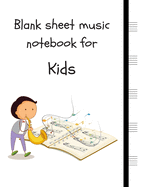 Blank sheet music notebook for Kids: Manuscript Paper Notebook 5 Large Staves Per Page, Saxophone child (8.5" x11", 110 Pages)