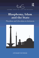 Blasphemy, Islam and the State: Pluralism and Liberalism in Indonesia