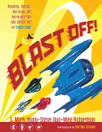 Blast Off!: Rockets, Robots, Ray Guns, and Rarities from the Golden Age of Space Toys