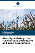 Blast[Pyricularia grisea (Cooke) Sacc.] von Bajara und seine Bek?mpfung