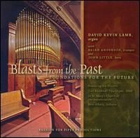 Blasts from the Past - Brian Anderson (trumpet); David Kevin Lamb (organ); John P. Little (horn)