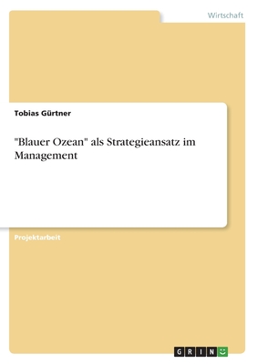 "Blauer Ozean" als Strategieansatz im Management - G?rtner, Tobias