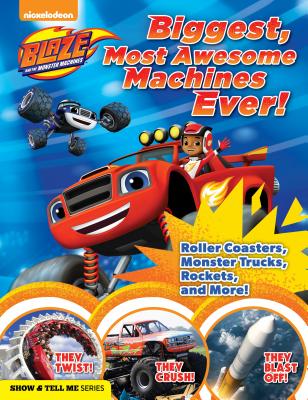 Blaze and the Monster Machines: Biggest, Most Awesome Machines Ever - Media Lab Books