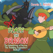 Blaze the Dragon: The Adventures of Ra-Me, the Traveling Troubadour-Book 2