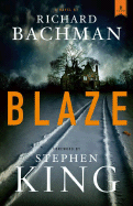 Blaze - Bachman, Richard, and King, Stephen (Foreword by)