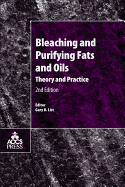 Bleaching and Purifying Fats and Oils: Theory and Practice