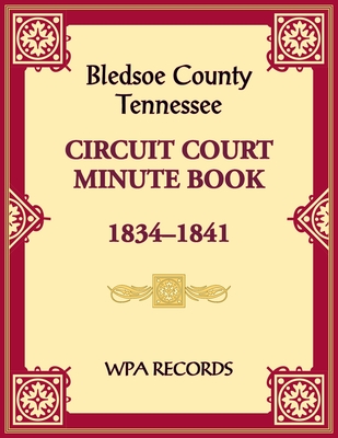 Bledsoe County, Tennessee Circuit Court Minute Book, 1834-1841 - Wpa Records